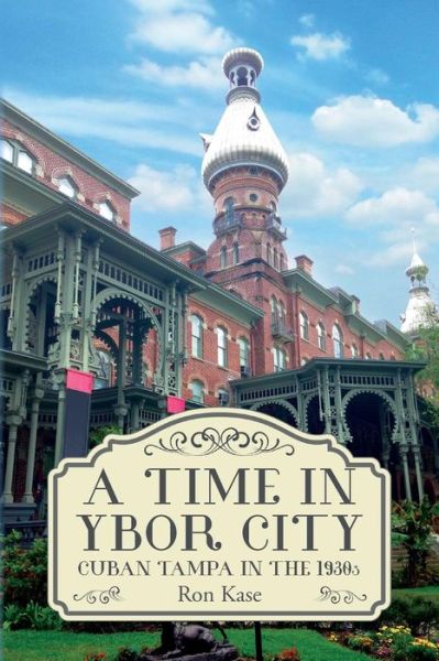 Cover for Ron Kase · A Time in Ybor City (Paperback Book) (2017)