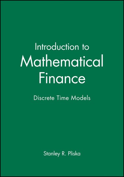 Cover for Pliska, Stanley R. (University of Illinois Chicago) · Introduction to Mathematical Finance: Discrete Time Models (Innbunden bok) (1997)
