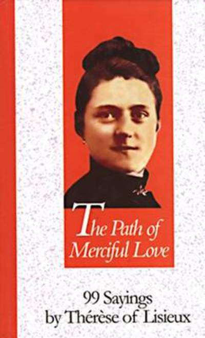 Cover for Marc Foley · The Path of Merciful Love: 99 Sayings by Therese of Lisieux (Hardcover Book) (2016)