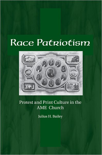 Cover for Julius Bailey · Race Patriotism: Protest and Print Culture in the A.M.E. Church (Hardcover Book) (2012)