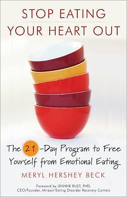 Stop Eating Your Heart out: The 21-Day Program to Free Yourself from Emotional Eating - Meryl Beck - Books - Conari Press,U.S. - 9781573245456 - April 1, 2012