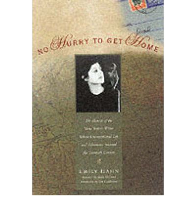 No Hurry to Get Home: The Memoir of the New Yorker Writer Whose Unconventional Life and Adventures Spanned the Century - Emily Hahn - Books - Seal Press - 9781580050456 - November 9, 2000