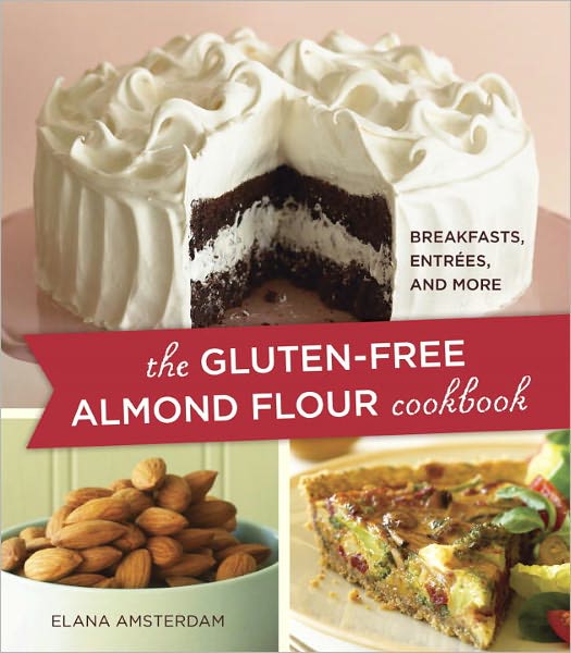 Cover for Elana Amsterdam · The Gluten-Free Almond Flour Cookbook: Breakfasts, Entrees, and More (Paperback Book) (2009)