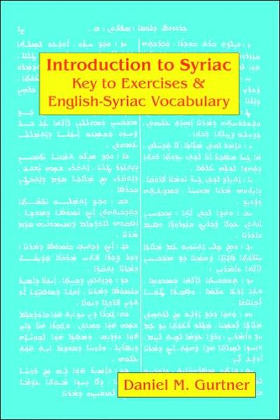 Introduction to Syriac: Key to Exercises & English-Syriac Vocabulary - Daniel M Gurtner - Books - IBEX Publishers,U.S. - 9781588140456 - September 22, 2006