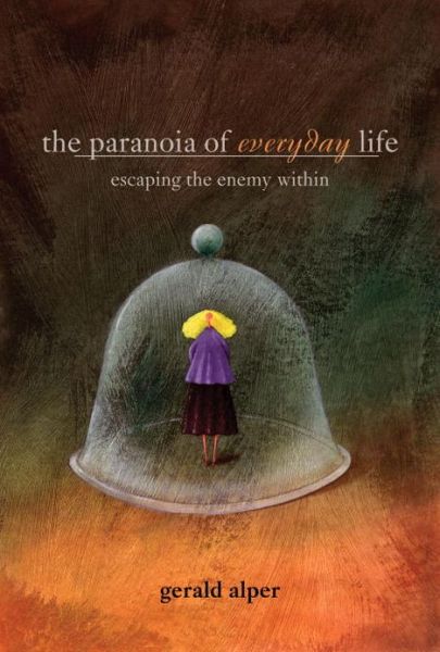 Cover for Gerald Alper · The Paranoia of Everyday Life: Escaping the Enemy Within (Paperback Book) (2005)