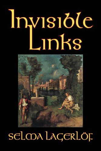 Invisible Links - Selma Lagerlof - Libros - Aegypan - 9781598181456 - 1 de agosto de 2006