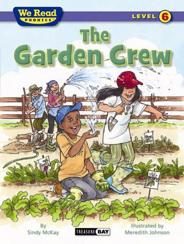 Cover for Sindy Mckay · The Garden Crew (We Read Phonics - Level 6) (Hardcover Book) (2011)