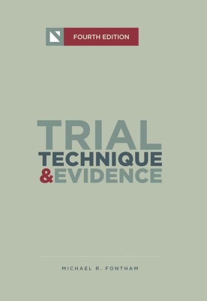 Trial Technique and Evidence - Michael R. Fontham - Books - Wolters Kluwer Law & Business - 9781601562456 - June 28, 2013