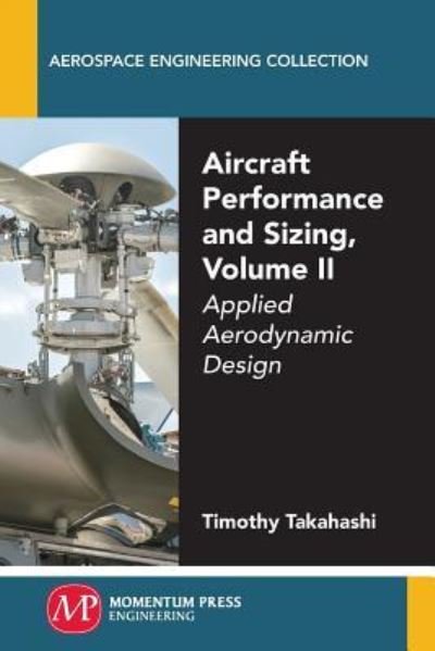 Cover for Timothy Takahashi · Aircraft Performance and Sizing, Volume II: Applied Aerodynamic Design - Aerospace Engineering Collection (Paperback Book) (2017)