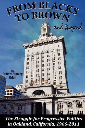 Cover for Robert Stanley Oden · From Blacks to Brown and Beyond: The Struggle for Progressive Politics in Oakland, California, 1966-2011 (Paperback Book) (2012)