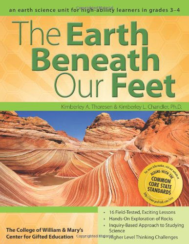 Cover for Clg Of William And Mary / Ctr Gift Ed · The Earth Beneath Our Feet: An Earth Science Unit for High-Ability Learners in Grades 3-4 (Paperback Bog) (2014)