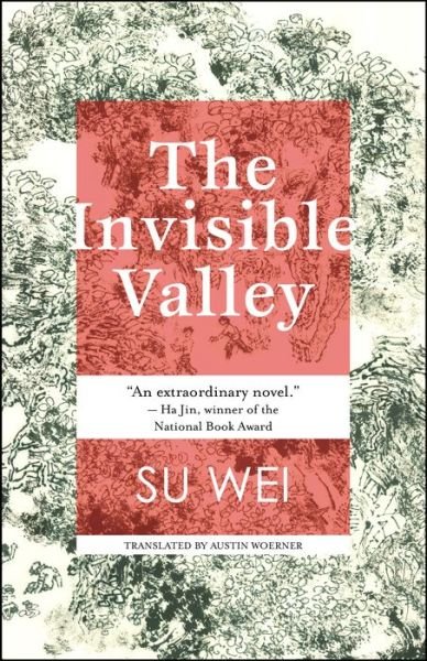 The Invisible Valley: a novel - Su Wei - Bøker - Small Beer Press - 9781618731456 - 17. mai 2018