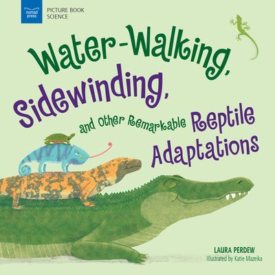 Cover for Laura Perdew · Water-Walking, Sidewinding, and Other Remarkable Reptile Adaptations (Book) (2020)