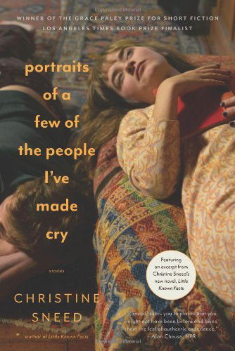 Cover for Christine Sneed · Portraits of a Few of the People I've Made Cry: Stories (Paperback Book) [Reprint edition] (2013)