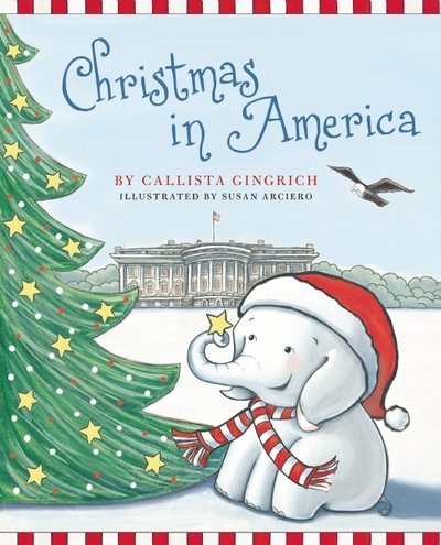 Cover for Callista Gingrich · Christmas in America - Ellis the Elephant (Hardcover Book) (2015)