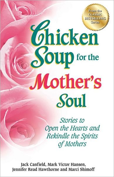 Cover for Canfield, Jack (The Foundation for Self-Esteem) · Chicken Soup for the Mother's Soul: Stories to Open the Hearts and Rekindle the Spirits of Mothers (Paperback Book) [Original edition] (2012)