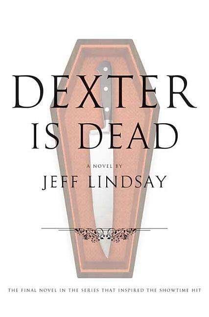Cover for Jeff Lindsay · Dexter is Dead (Innbunden bok) (2015)