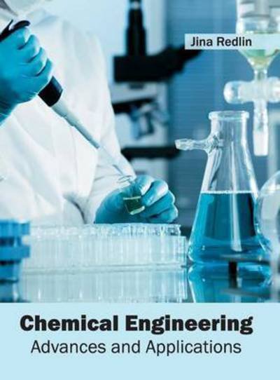 Cover for Jina Redlin · Chemical Engineering: Advances and Applications (Hardcover Book) (2016)
