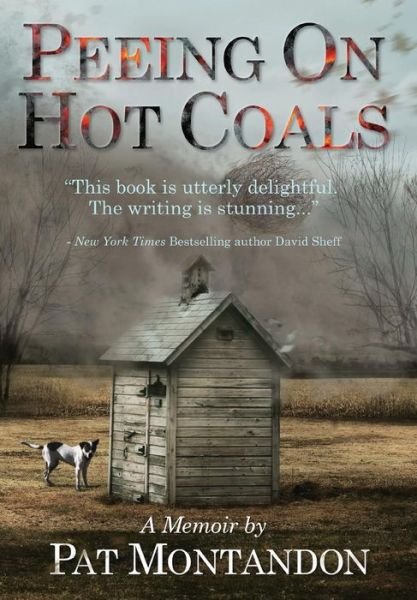 Cover for Pat Montandon · Peeing on Hot Coals: a Scorching Memoir (Hardcover Book) (2014)