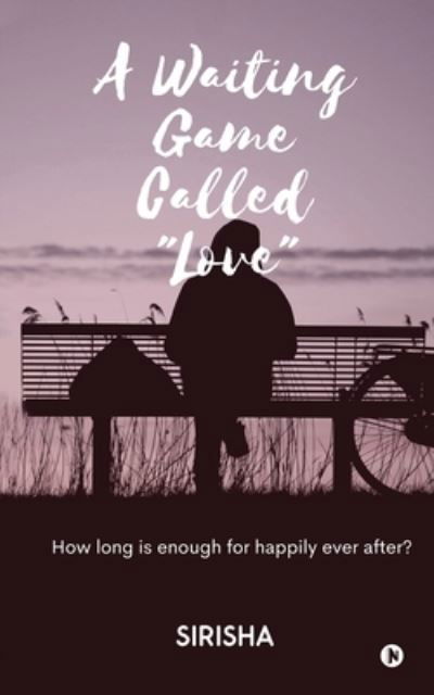 Cover for Sirisha · A Waiting Game Called &quot;Love&quot; (Paperback Book) (2020)