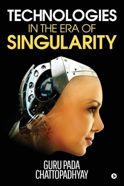 Cover for Guru Pada Chattopadhyay · Technologies in the Era of Singularity (Paperback Book) (2018)