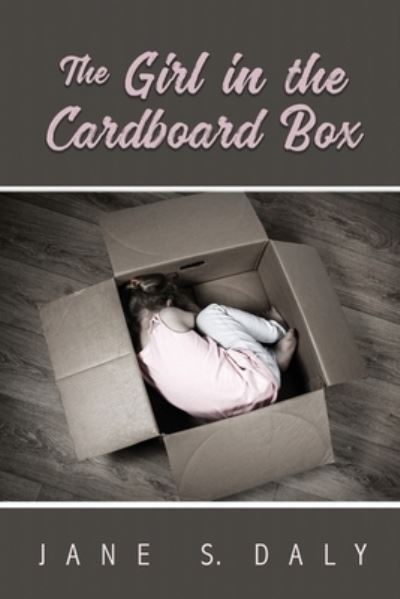 Girl in the Cardboard Box - Jane Daly - Books - Elk Lake Publishing, Inc. - 9781649492456 - June 21, 2021