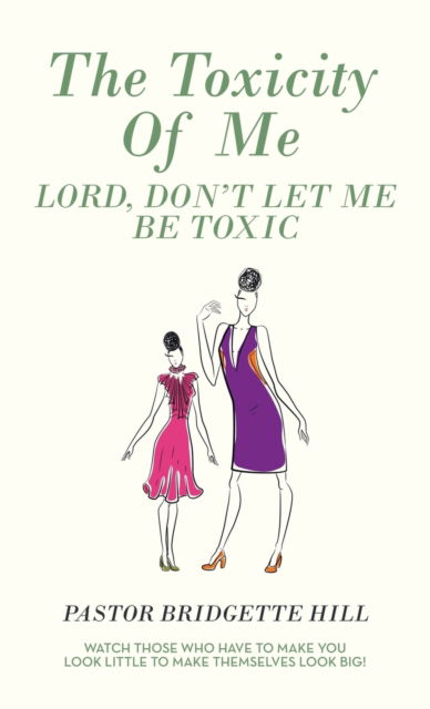 Cover for Pastor Bridgette Hill · The Toxicity of Me (Hardcover Book) (2022)