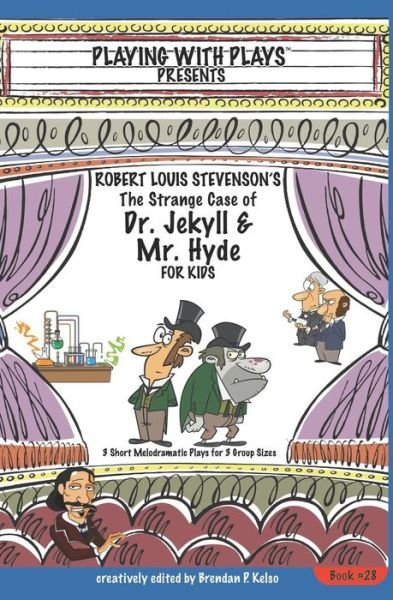 Cover for Brendan P Kelso · Robert Louis Stevenson's The Strange Case of Dr. Jekyll and Mr. Hyde for Kids: 3 Short Melodramatic Plays for 3 Group Sizes - Playing with Plays (Pocketbok) (2020)