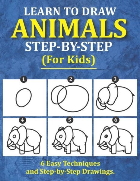 Cover for Saad Publishing · Learn to Draw Animals for Kids 6 Easy Techniques and Step-by-Step Drawing Book for Kids of All Ages (Pocketbok) (2019)