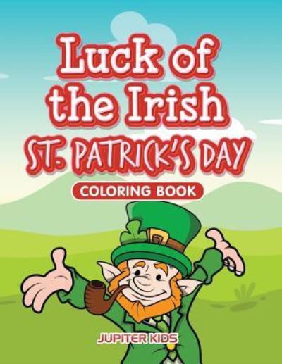 Cover for Jupiter Kids · Luck of the Irish St. Patrick's Day Coloring Book (Paperback Book) (2016)