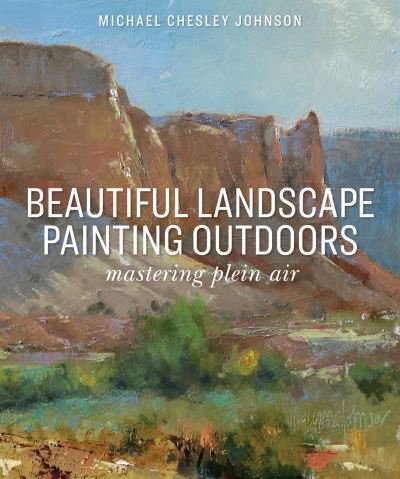 Cover for Michael Chesley Johnson · Beautiful Landscape Painting Outdoors: Mastering Plein Air (Paperback Bog) (2022)