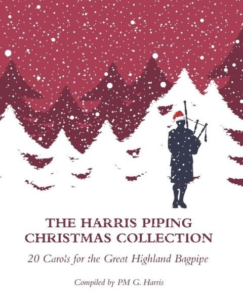 The Harris Piping Christmas Collection - Grahame Harris - Books - Independently Published - 9781699017456 - October 18, 2019