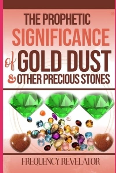 Cover for Frequency Revelator · The Prophetic Significance Of Gold Dust And Other Precious Stones (Paperback Bog) (2019)