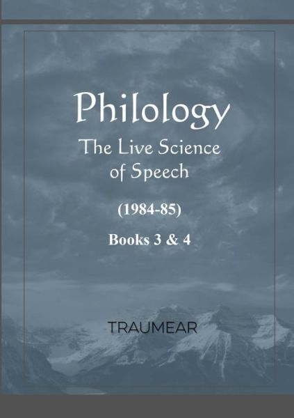 Philology - The Live Science of Speech - Books 3 & 4 - Traumear - Books - Lulu.com - 9781716725456 - July 19, 2020