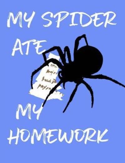 Cover for Bliss · My Spider Ate My Homework Composition Notebook - Wide Ruled (Paperback Bog) (2018)