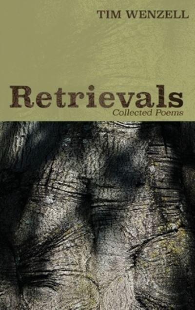 Cover for Tim Wenzell · Retrievals: Collected Poems (Innbunden bok) (2020)
