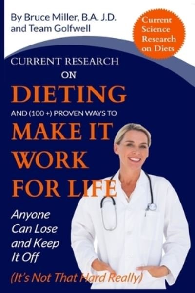 Cover for Team Golfwell · Current Research on Dieting and Proven Ways to Make It Work for Life: Anyone Can Lose and Keep It Off (It's Not That Hard Really) (Paperback Book) (2018)