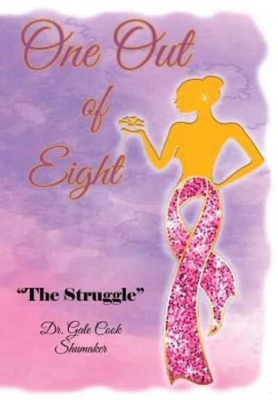 One Out Of Eight - Dr Gale Cook-Shumaker - Books - Liberation's Publishing LLC - 9781732693456 - October 2, 2018