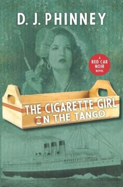 Cover for D J Phinney · The Cigarette Girl on the Tango (Paperback Bog) (2020)