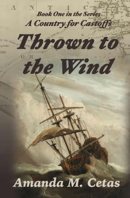 Thrown to the Wind - A Country for Castoffs - Amanda M Cetas - Books - Windy Sea Publishing - 9781733203456 - November 24, 2019