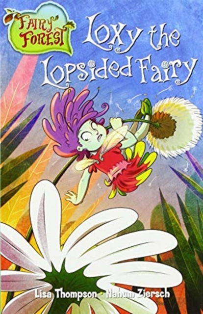 Loxy the Lopsided Fairy - Fairy Forest - Lisa Thompson - Kirjat - BLAKE EDUCATION - 9781760201456 - lauantai 15. syyskuuta 2018