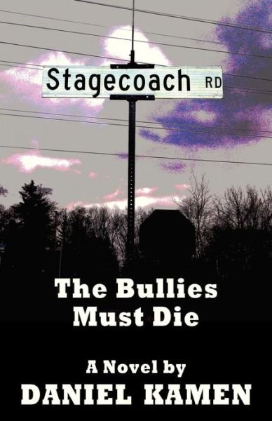 Cover for Daniel Kamen · Stagecoach Road: the Bullies Must Die (Paperback Book) (2013)