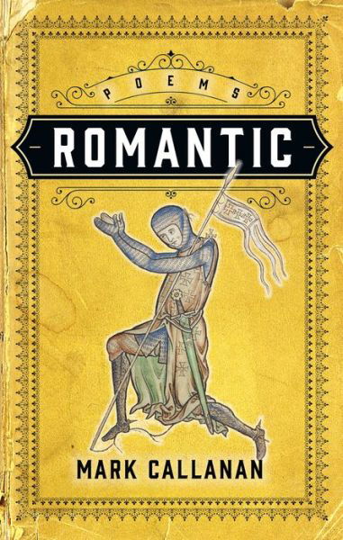 Romantic - Mark Callanan - Books - Biblioasis - 9781771964456 - November 25, 2021