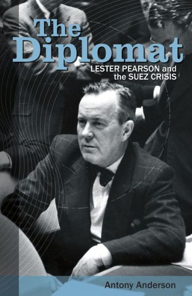 Cover for Antony Anderson · The Diplomat: Lester Pearson and the Suez Crisis (Paperback Book) [Paperback edition] (2018)