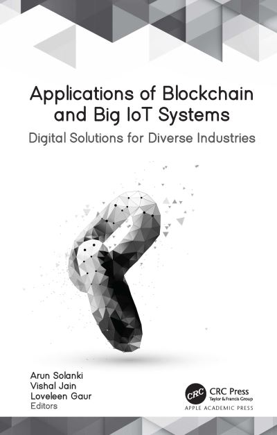 Applications of Blockchain and Big IoT Systems: Digital Solutions for Diverse Industries (Hardcover Book) (2022)