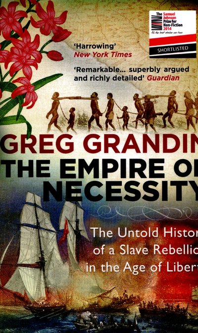 Cover for Greg Grandin · The Empire of Necessity: The Untold History of a Slave Rebellion in the Age of Liberty (Paperback Book) (2015)