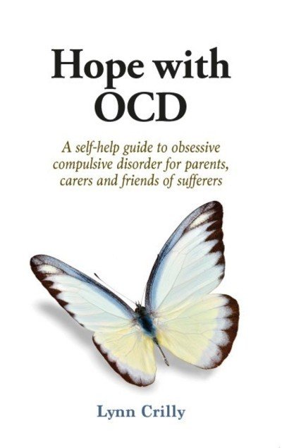 Cover for Lynn Crilly · Hope with OCD: A self-help guide to obsessive- compulsive disorder for parents, carers and sufferers (Paperback Bog) (2018)