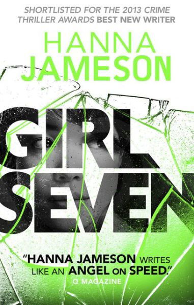 Girl Seven - Hanna Jameson - Boeken - Bloomsbury Publishing PLC - 9781781851456 - 23 oktober 2014