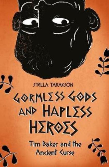 Cover for Stella Tarakson · Tim Baker and the Ancient Curse - Gormless Gods and Hapless Heroes (Paperback Book) (2017)