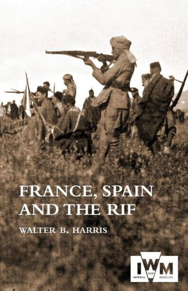 Cover for Walter B Harris · FRANCE, SPAIN AND THE RIF (Rif War, also called the Second Moroccan War 1922-26) (Taschenbuch) (2014)